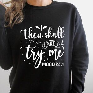 Graphic And Trendy “Thou Shall Not Try Me” Crew Neck Long Sleeve Sweatshirt